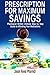 Prescription for Maximum Savings: Pharmacist Written Ultimate Step by Step Guide to Affording Your Medications