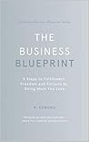 The Business Blueprint: 9 Steps to Fulfillment, Freedom and Fortune by Doing Work You Love: A Purpose-Driven Business Plan (Abundant Business Blueprint Book 2) Book cover for The Business Blueprint: 9 Steps to Fulfillment, Freedom and Fortune by Doing Work You Love: A Purpose-Driven Business Plan (Abundant Business Blueprint Book 2)