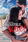 Absolutely Maybe (Charming Dove Harbor, #3) Absolutely Maybe (Charming Dove Harbor, #3)