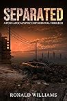 Separated : A Post-Apocalyptic EMP Survival Thriller Separated : A Post-Apocalyptic EMP Survival Thriller