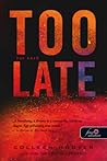 Too Late - Túl késő by Colleen Hoover