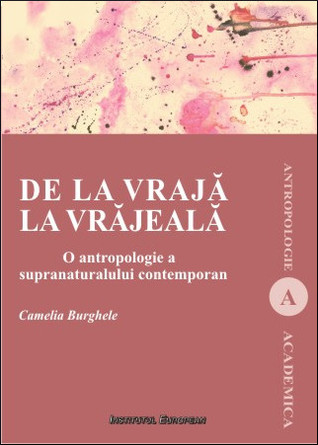 De la vrajă la vrăjeală: o antropologie a supranaturalului contemporan