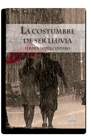 La costumbre de ser lluvia