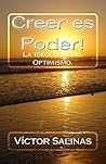 Creer es Poder!: La Ideología del Optimismo. (Spanish Edition)