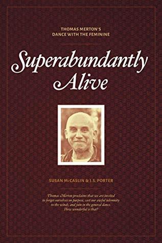 Superabundantly Alive: Thomas Merton’s Dance with the Feminine (Kindle Edition)