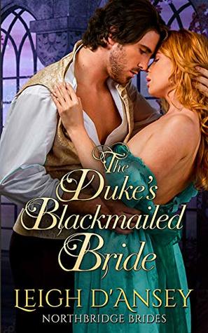 The Duke's Blackmailed Bride: A short Regency Romance (Northbridge Bride Series)