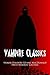 Vampire Classics: A Horror ...
