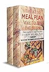 The Keto Meal Plan Way To 10x Fat Burn: 2 manuscripts - The Keto Diet for Beginners and The Keto Cookbook: Precise Keto Diet Recipes | 2 x 28 day Keto Meal Plans