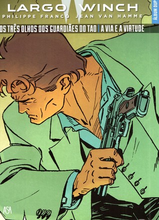 Largo Winch - Os Três Olhos dos Guardiães do Tao / A Via e a Virtude