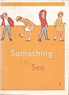The Basic Readers: Something to See (Kathy and Mark) The Basic Readers: Something to See (Kathy and Mark)
