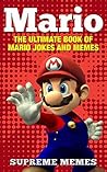 Mario: The Ultimate Book of Mario Jokes and Memes