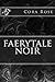 Faerytale Noir by Cora Rose