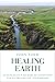 Healing Earth: An Ecologist...