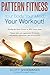 Pattern Fitness: Your Body,...