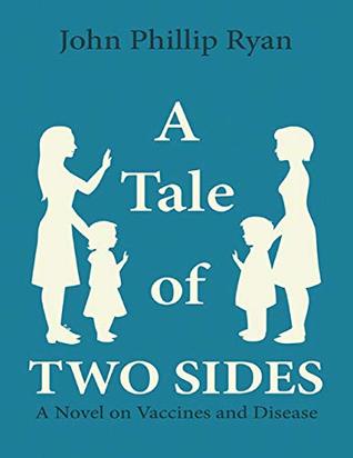 A Tale of Two Sides: A Novel On Vaccines and Disease (Kindle Edition)