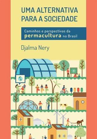 Uma Alternativa para a Sociedade: Caminhos e perspectivas da permacultura no Brasil
