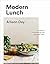 Modern Lunch: +100 Recipes ...
