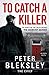 To Catch A Killer by Peter Bleksley