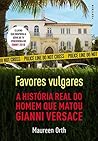Favores vulgares by Maureen Orth