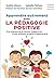APPRENDRE AUTREMENT AVEC LA PÉDAGOGIE POSITIVE : À LA MAISON ET À L'ÉCOLE, (RE)DONNEZ À VOS ENFANTS