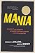 Mania: The Story of the Outraged & Outrageous Lives That Launched a Cultural Revolution