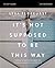 It's Not Supposed to Be This Way Study Guide by Lysa  TerKeurst