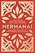 Hermanas: Deepening Our Identity and Growing Our Influence