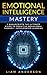 Emotional Intelligence Mastery : 2 Manuscripts: The Ultimate Guide to Cognitive Behavioral Therapy + Accelerated Learning