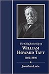 The Chief Justiceship of William Howard Taft, 1921-1930 by Jonathan Lurie