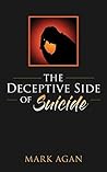 The Deceptive Side of Suicide: There is help and hope for those who struggle with depression and thoughts of suicide.