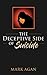 The Deceptive Side of Suicide: There is help and hope for those who struggle with depression and thoughts of suicide.