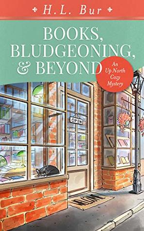 Books, Bludgeoning, & Beyond: An Up North Cozy Mystery (The Up North Cozy Mystery Series Book 1)