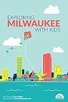 Exploring Milwaukee with Kids Exploring Milwaukee with Kids