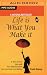 Life Is What You Make it