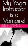 My Yoga Instructor is a Vampire
