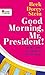Good Morning, Mr. President!: Meine Jahre mit Obama im Weißen Haus (German Edition)