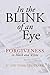 In the Blink of an Eye: Forgiveness in Black and White