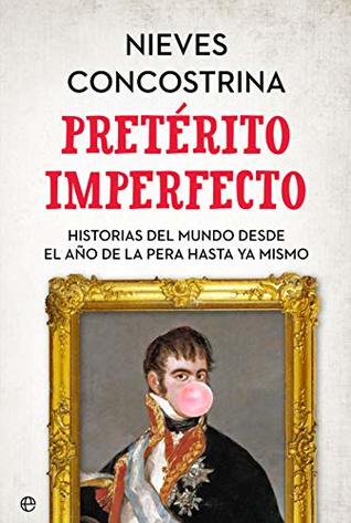 Pretérito imperfecto: Historias del mundo desde el Año de la Pera hasta ya mismo (Kindle Edition)