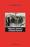 Mapuche, colonos y el Estado Nacional (Spanish Edition)