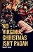 No Virginia, Christmas Isn'...