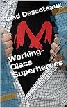 Working-Class Superheroes Working-Class Superheroes