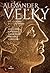 Alexander Veľký. Život, dob...