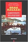 Bravi ragazzi: La requisitoria Boccassini, l'autodifesa di Previti & C.: tutte le carte dei processi Berlusconi-toghe sporche