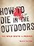 How to Die in the Outdoors by Buck Tilton