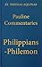 Commentary on the Letters of Saint Paul to the Philippians, Colossians, Thessalonians, Timothy, Titus, and Philemon (Latin-English Opera Omnia)