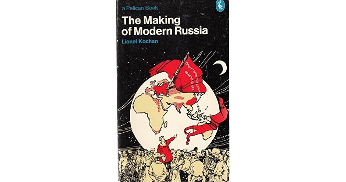 The Making of Modern Russia by Lionel Kochan