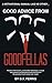 Good Advice From Goodfellas: Positive Life Lessons From the Best Mob Movie (Leadership Every Day Book 1)