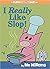 I Really Like Slop! by Mo Willems