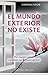 El mundo exterior no existe