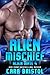 Alien Mischief by Cara Bristol Alien Mischief by Cara Bristol
